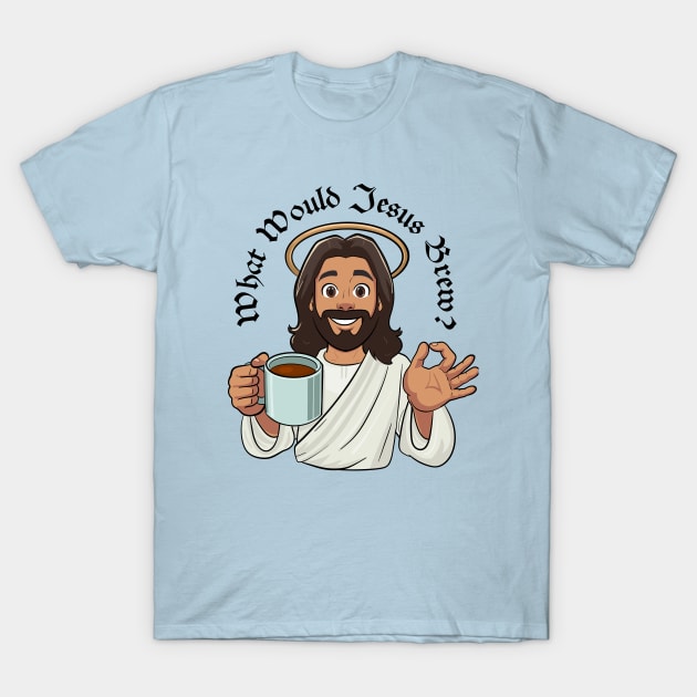 What Would Jesus Brew (black text) T-Shirt by Stupiditee